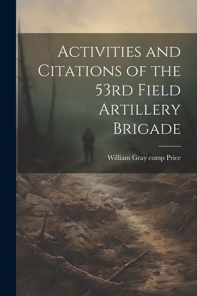 Produktbild: Activities and Citations of the 53rd Field Artillery Brigade