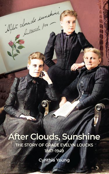 Produktbild: After Clouds, Sunshine: The Story of Grace Evelyn Loucks 1867-1949