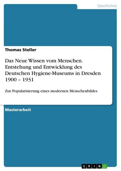 Produktbild: Das Neue Wissen vom Menschen. Entstehung und Entwicklung des Deutschen Hygiene-Museums in Dresden 1900 - 1931