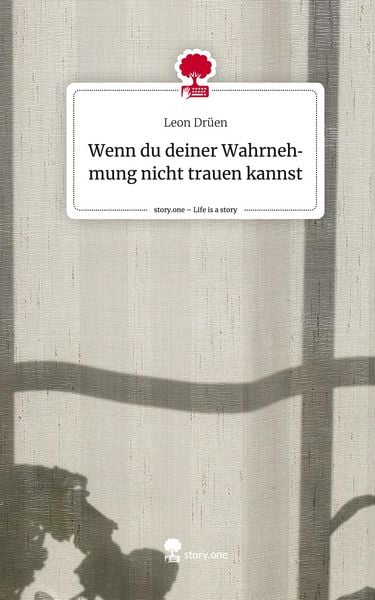 Produktbild: Wenn du deiner Wahrnehmung nicht trauen kannst. Life is a Story - story.one