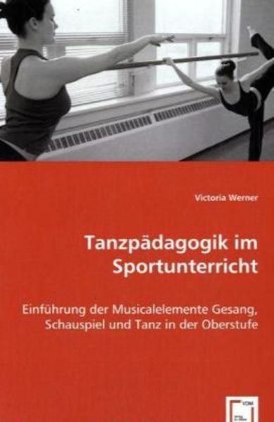 Werner, V: Tanzpädagogik im Sportunterricht, Taschenbuch von Victoria Werner, VDM, 9783639026108