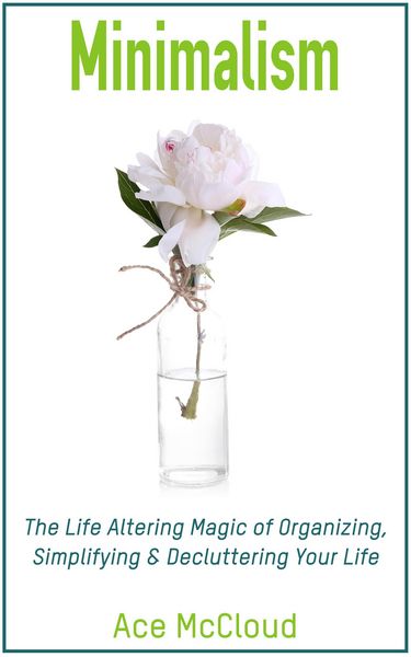 Produktbild: Minimalism: The Life Altering Magic of Organizing, Simplifying & Decluttering Your Life
