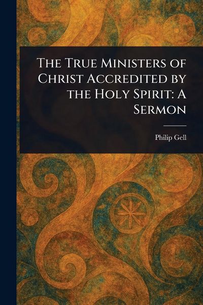 Produktbild: The True Ministers of Christ Accredited by the Holy Spirit