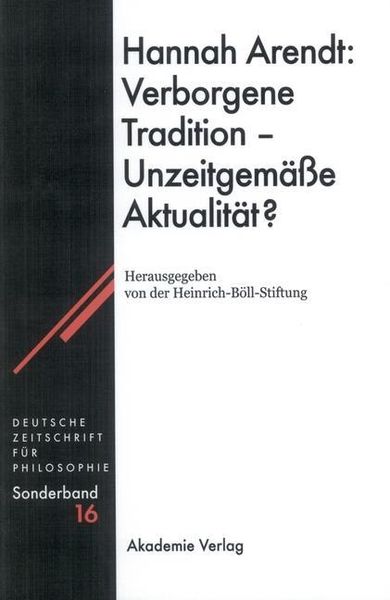 Produktbild: Hannah Arendt: Verborgene Tradition - Unzeitgem&auml;&szlig;e Aktualit&auml;t?