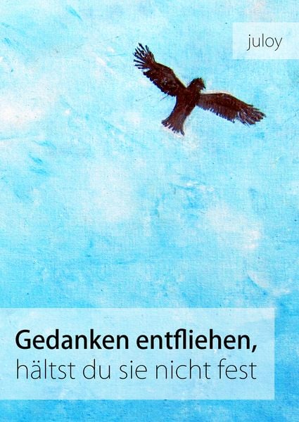 Produktbild: Gedanken entfliehen, h&auml;ltst du sie nicht fest