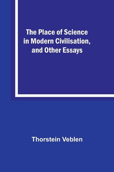 Produktbild: The Place of Science in Modern Civilisation, and Other Essays