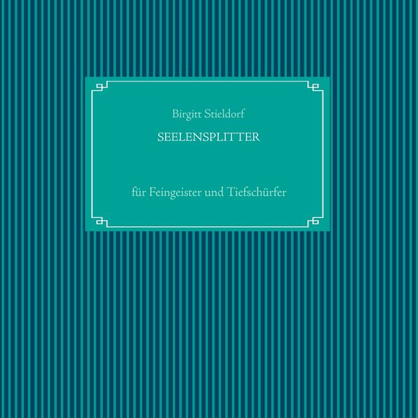 Seelensplitter, Taschenbuch von Birgitt Stieldorf, BoD – Books on Demand, 9783732291076