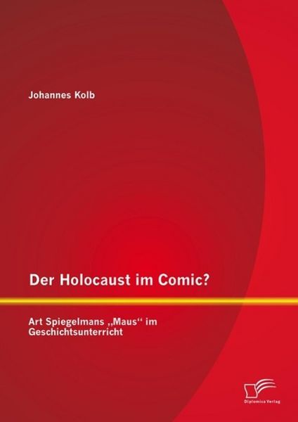 Produktbild: Der Holocaust im Comic? Art Spiegelmans "Maus" im Geschichtsunterricht