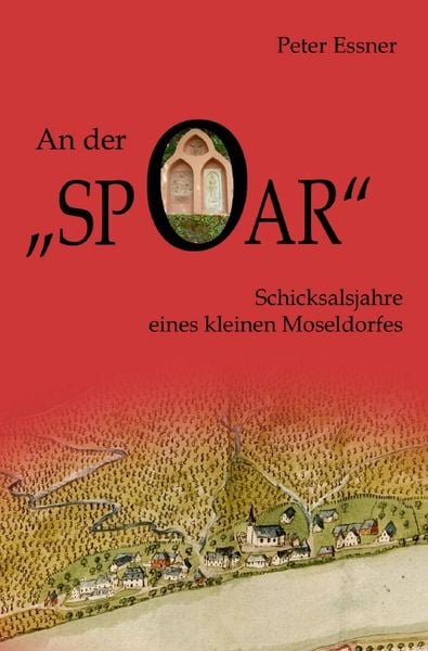 An der Spoar - Schicksalsjahre eines kleinen Moseldorfes, Taschenbuch von Peter Essner, Epubli, 9783746789057
