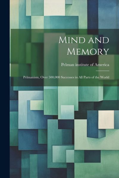 Produktbild: Mind and Memory; Pelmanism, Over 500,000 Successes in All Parts of the World