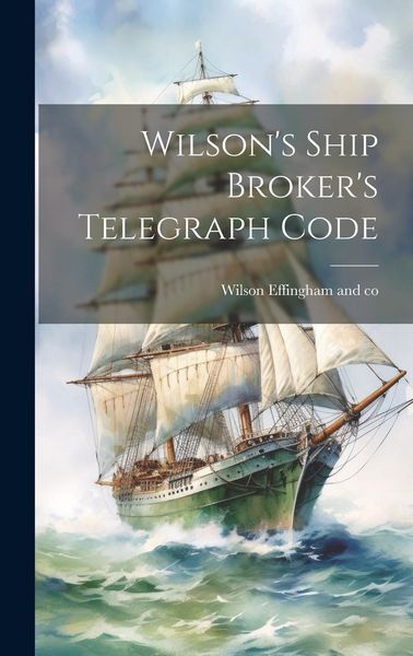 Produktbild: Wilson's Ship Broker's Telegraph Code