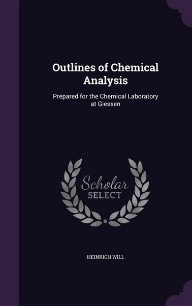 Produktbild: Outlines of Chemical Analysis: Prepared for the Chemical Laboratory at Giessen