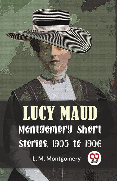Produktbild: Lucy Maud Montgomery Short Stories, 1905 To 1906