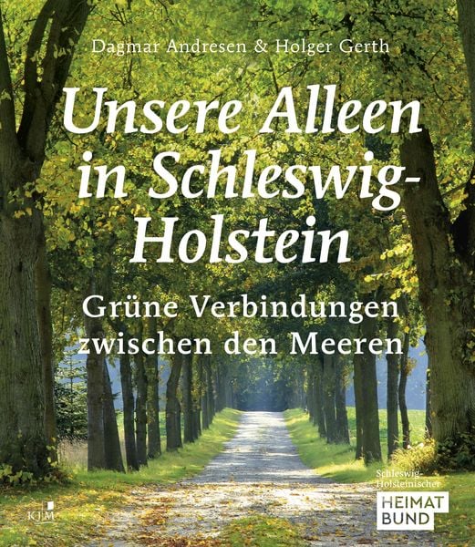 Unsere Alleen in Schleswig-Holstein, Gebundene Ausgabe von Dagmar Andresen,Holger Gerth, KJM Buchverlag, 978-3-96194-218-3