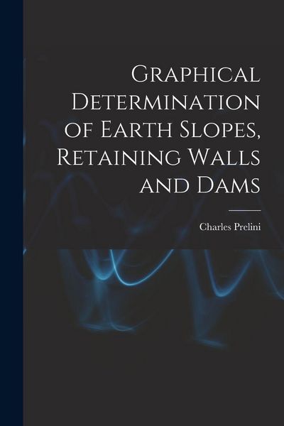 Produktbild: Graphical Determination of Earth Slopes, Retaining Walls and Dams