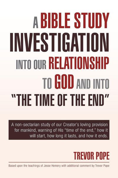 Produktbild: A Bible Study Investigation Into Our Relationship to God and Into the Time of the End