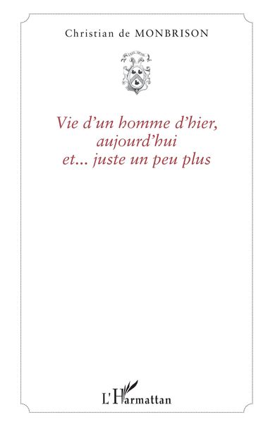 Produktbild: Vie d'un homme d'hier, aujourd'hui et... juste un peu plus