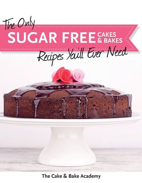Produktbild: The Only Sugar Free Cakes & Bakes Recipes You'll Ever Need!