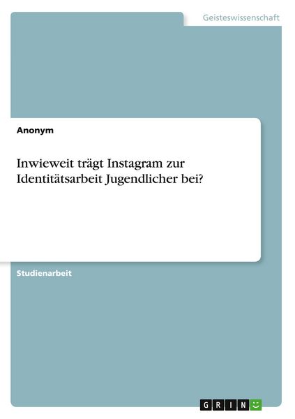 Produktbild: Inwieweit tr&auml;gt Instagram zur Identit&auml;tsarbeit Jugendlicher bei?