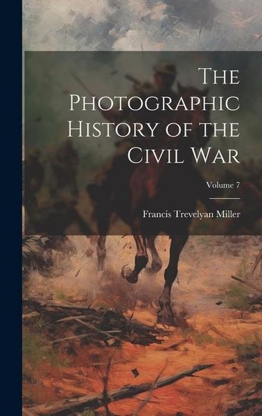 Produktbild: The Photographic History of the Civil War; Volume 7