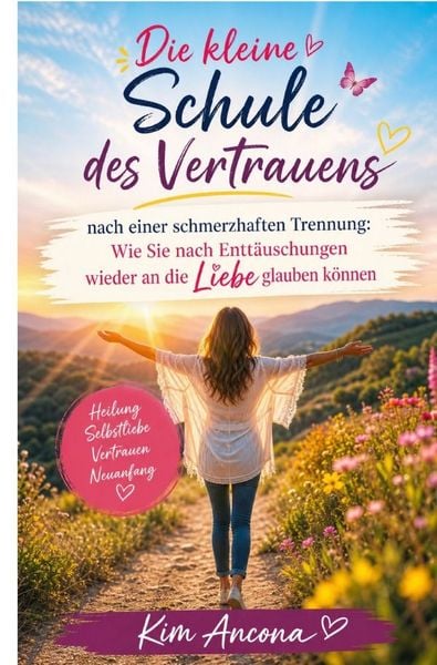 Produktbild: Die kleine Schule des Vertrauens nach einer schmerzhaften Trennung
