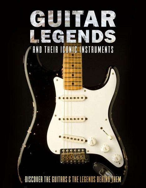 Produktbild: Guitar Legends and Their Iconic Instruments
