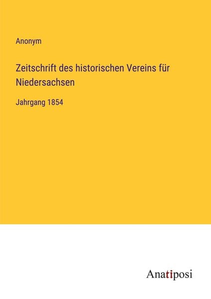 Zeitschrift des historischen Vereins für Niedersachsen, Taschenbuch von , Anatiposi Verlag, 9783382400583