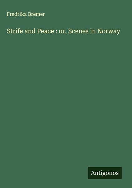 Produktbild: Strife and Peace : or, Scenes in Norway