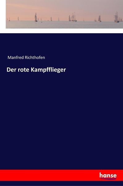 Der rote Kampfflieger, Taschenbuch von Manfred Richthofen, Hansebooks, 9783337199401