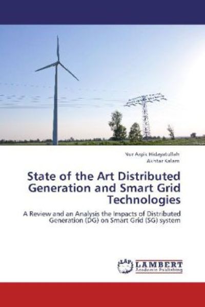 Hidayatullah, N: State of the Art Distributed Generation and, Taschenbuch von Nur Asyik Hidayatullah , Akhtar Kalam, LAP LAMBERT Academic Publishing,