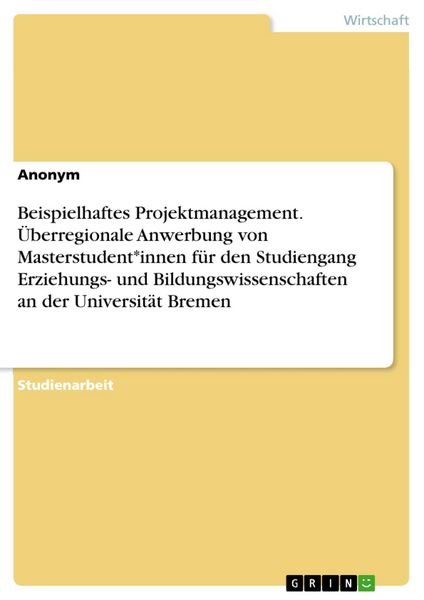 Produktbild: Beispielhaftes Projektmanagement. &Uuml;berregionale Anwerbung von Masterstudent*innen f&uuml;r den Studiengang Erziehungs- und Bildungswissenschaften an der Un