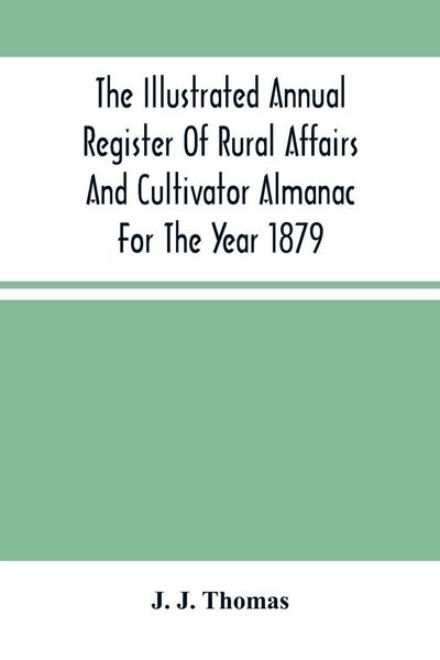 Produktbild: The Illustrated Annual Register Of Rural Affairs And Cultivator Almanac For The Year 1879