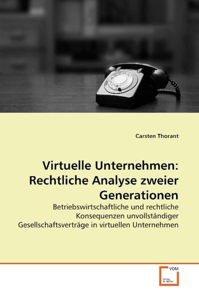 Thorant, C: Virtuelle Unternehmen: Rechtliche Analyse zweier, Taschenbuch von Carsten Thorant, VDM, 9783639257564