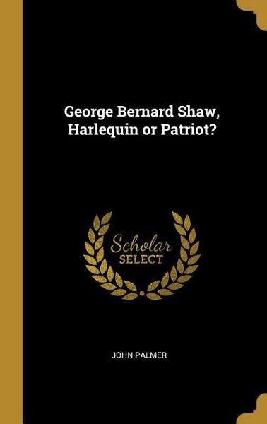 Produktbild: George Bernard Shaw, Harlequin or Patriot?