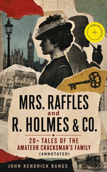 Produktbild: MRS. RAFFLES and R. HOLMES & CO. - 20+ Tales of the Amateur Cracksman's Family (Annotated)