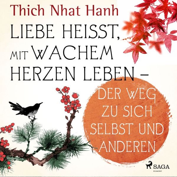 Liebe heißt, mit wachem Herzen leben - Der Weg zu sich selbst und anderen - Thich Nhat Hanh, Audio, 9788726671568