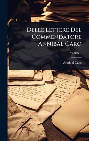 Produktbild: Delle Lettere Del Commendatore Annibal Caro