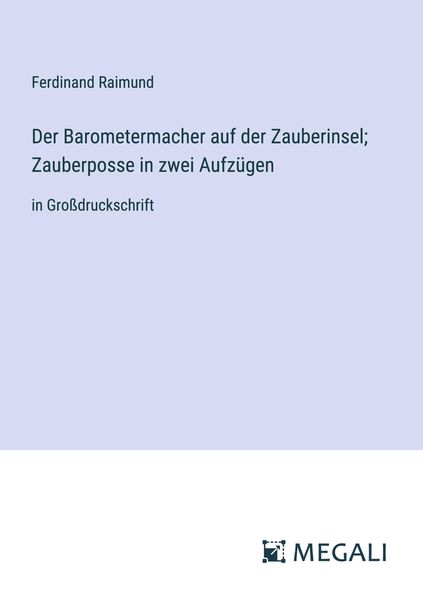 Produktbild: Der Barometermacher auf der Zauberinsel; Zauberposse in zwei Aufz&uuml;gen