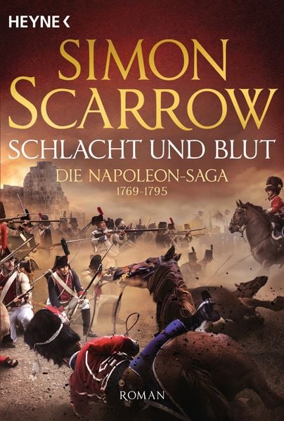 Schlacht und Blut - Die Napoleon-Saga 1769 - 1795, Taschenbuch von Simon Scarrow, Heyne
