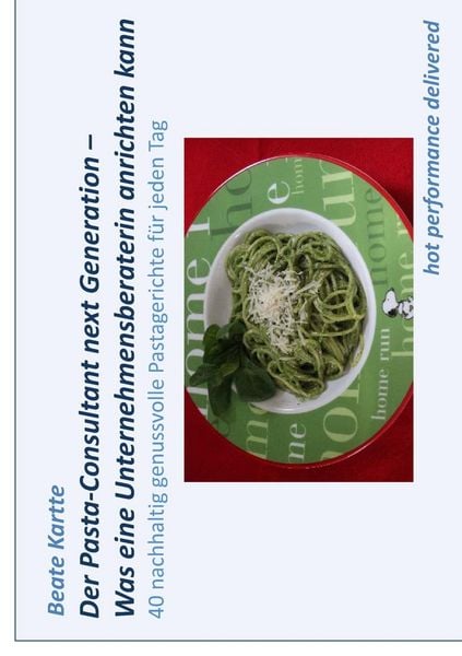 Produktbild: Der Pasta-Consultant next Generation - Was eine Unternehmensberaterin anrichten kann