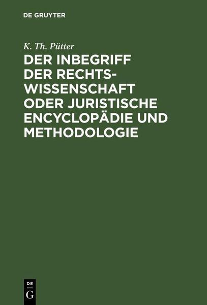 Produktbild: Der Inbegriff der Rechtswissenschaft oder Juristische Encyclop&auml;die und Methodologie