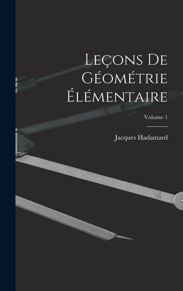 Produktbild: Le&ccedil;ons De G&eacute;om&eacute;trie &Eacute;l&eacute;mentaire; Volume 1