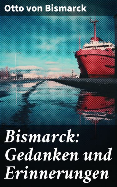 Produktbild: Bismarck: Gedanken und Erinnerungen