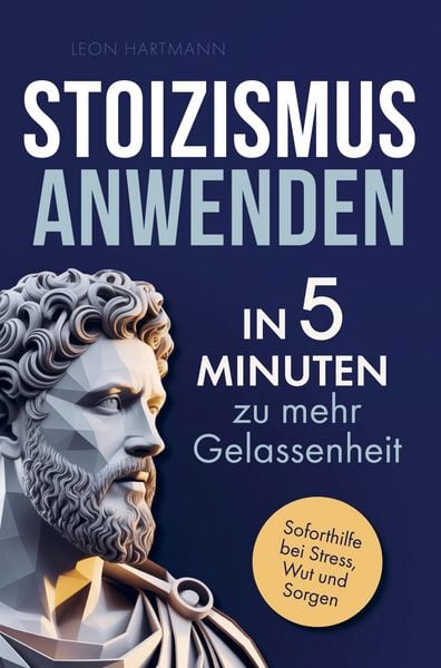 Produktbild: Stoizismus anwenden: In 5 Minuten zu mehr Gelassenheit