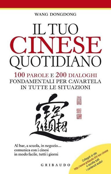 Produktbild: Il tuo cinese quotidiano. 100 parole e 200 dialoghi fondamentali per cavartela in tutte le situazioni