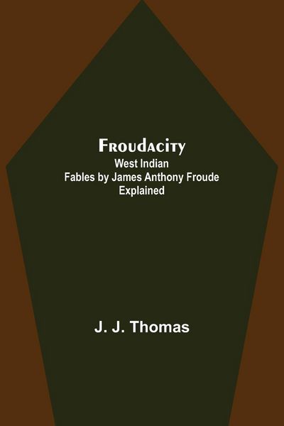 Produktbild: Froudacity; West Indian Fables by James Anthony Froude Explained
