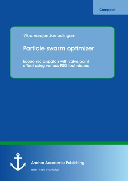 Produktbild: Particle swarm optimizer: Economic dispatch with valve point effect using various PSO techniques