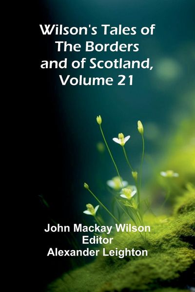 Produktbild: Wilson's Tales of the Borders and of Scotland, Volume 21