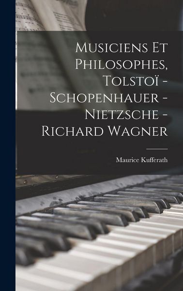 Produktbild: Musiciens et philosophes, Tolsto&iuml; - Schopenhauer - Nietzsche - Richard Wagner