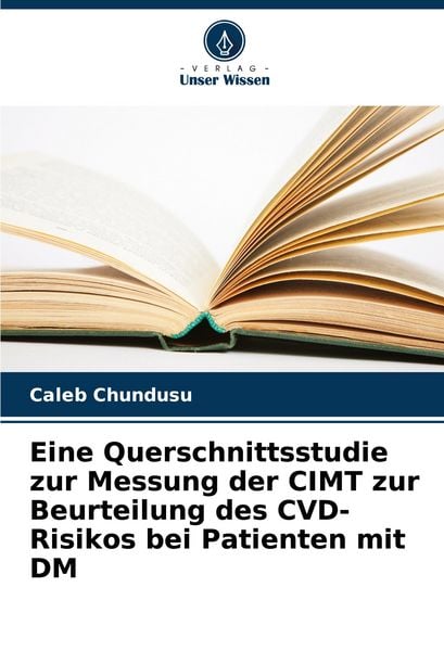 Produktbild: Eine Querschnittsstudie zur Messung der CIMT zur Beurteilung des CVD-Risikos bei Patienten mit DM